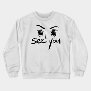 See You In The Eyes Crewneck Sweatshirt